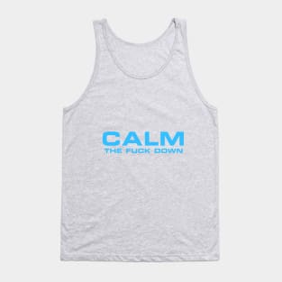 CALM THE F*CK DOWN Tank Top